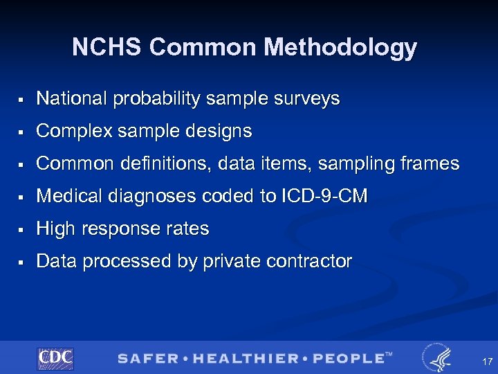 NCHS Common Methodology § National probability sample surveys § Complex sample designs § Common