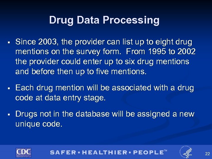 Drug Data Processing § Since 2003, the provider can list up to eight drug