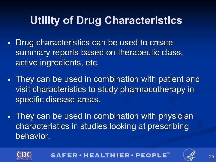Utility of Drug Characteristics § Drug characteristics can be used to create summary reports