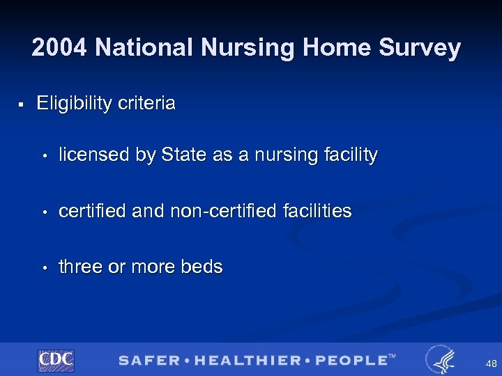 2004 National Nursing Home Survey § Eligibility criteria • licensed by State as a