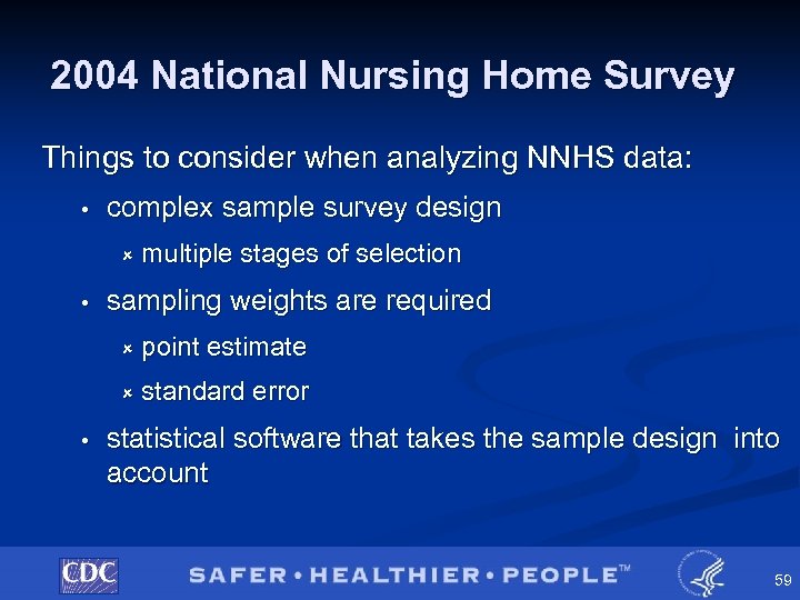 2004 National Nursing Home Survey Things to consider when analyzing NNHS data: • complex