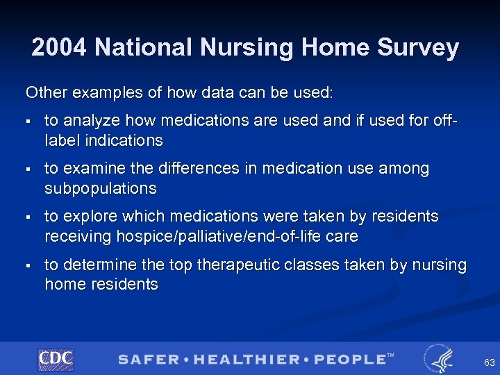 2004 National Nursing Home Survey Other examples of how data can be used: §