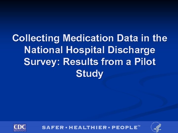 Collecting Medication Data in the National Hospital Discharge Survey: Results from a Pilot Study