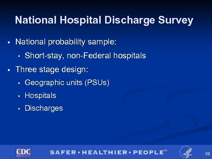 National Hospital Discharge Survey § National probability sample: • § Short-stay, non-Federal hospitals Three