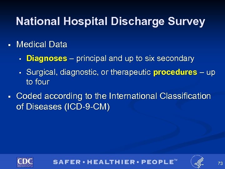 National Hospital Discharge Survey § Medical Data • • § Diagnoses – principal and