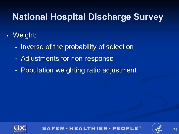National Hospital Discharge Survey § Weight: • Inverse of the probability of selection •