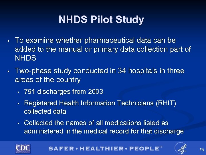 NHDS Pilot Study § To examine whether pharmaceutical data can be added to the