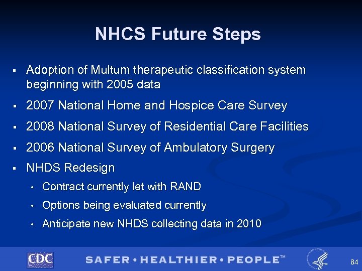 NHCS Future Steps § Adoption of Multum therapeutic classification system beginning with 2005 data