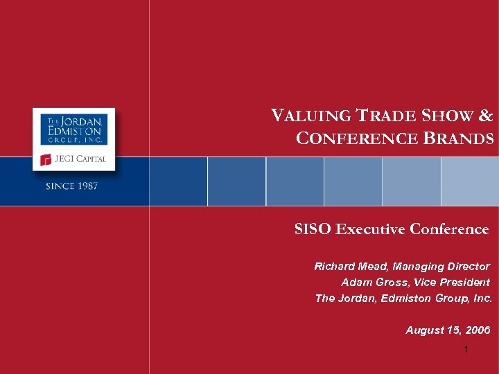 VALUING TRADE SHOW & CONFERENCE BRANDS SISO Executive Conference Richard Mead, Managing Director Adam
