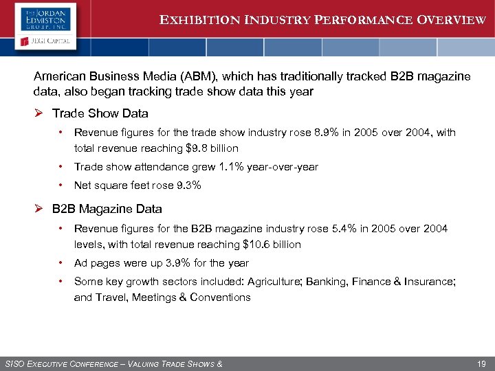 EXHIBITION INDUSTRY PERFORMANCE OVERVIEW American Business Media (ABM), which has traditionally tracked B 2