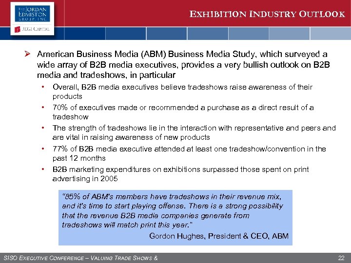 EXHIBITION INDUSTRY OUTLOOK Ø American Business Media (ABM) Business Media Study, which surveyed a