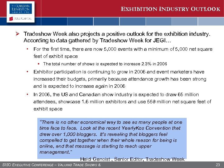EXHIBITION INDUSTRY OUTLOOK Ø Tradeshow Week also projects a positive outlook for the exhibition