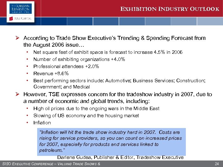 EXHIBITION INDUSTRY OUTLOOK Ø According to Trade Show Executive’s Trending & Spending Forecast from