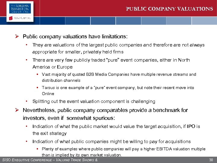 PUBLIC COMPANY VALUATIONS Ø Public company valuations have limitations: • They are valuations of