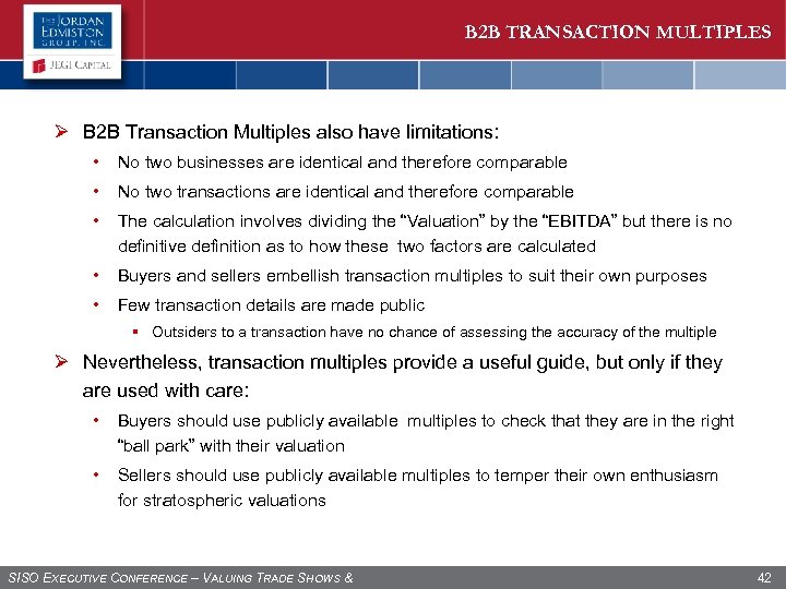 B 2 B TRANSACTION MULTIPLES Ø B 2 B Transaction Multiples also have limitations: