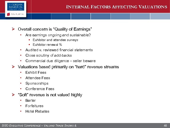 INTERNAL FACTORS AFFECTING VALUATIONS Ø Overall concern is “Quality of Earnings” • Are earnings