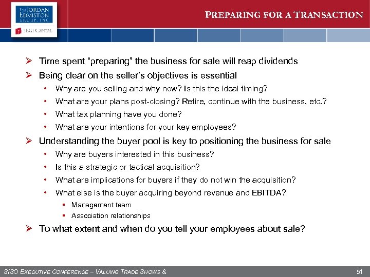 PREPARING FOR A TRANSACTION Ø Time spent “preparing” the business for sale will reap