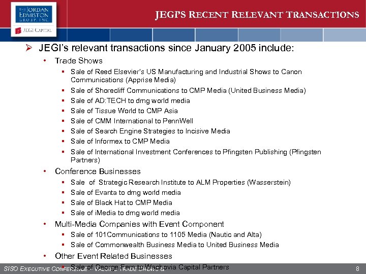 JEGI’S RECENT RELEVANT TRANSACTIONS Ø JEGI’s relevant transactions since January 2005 include: • Trade