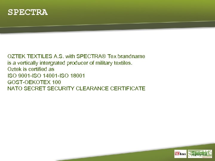 SPECTRA OZTEK TEXTILES A. S. with SPECTRA® Tex brandname is a vertically intergrated producer