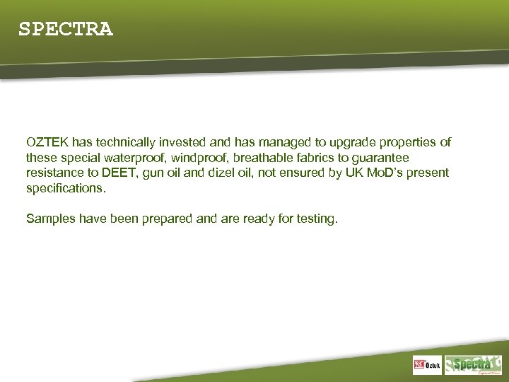 SPECTRA OZTEK has technically invested and has managed to upgrade properties of these special