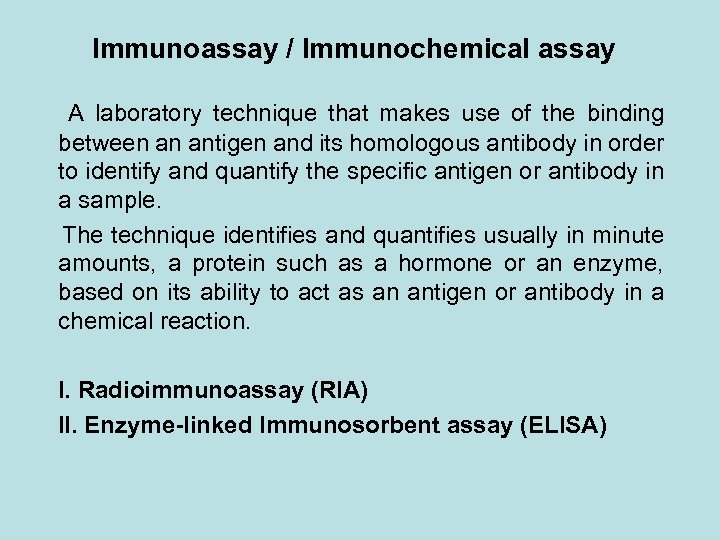 Immunoassay / Immunochemical assay A laboratory technique that makes use of the binding between