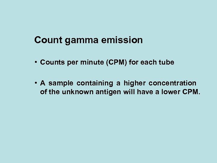 Count gamma emission • Counts per minute (CPM) for each tube • A sample