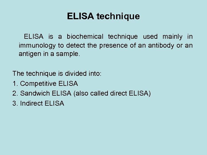 ELISA technique ELISA is a biochemical technique used mainly in immunology to detect the