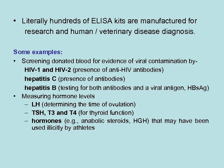  • Literally hundreds of ELISA kits are manufactured for research and human /