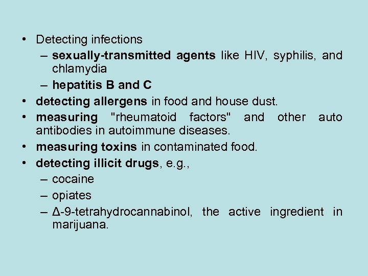  • Detecting infections – sexually-transmitted agents like HIV, syphilis, and chlamydia – hepatitis