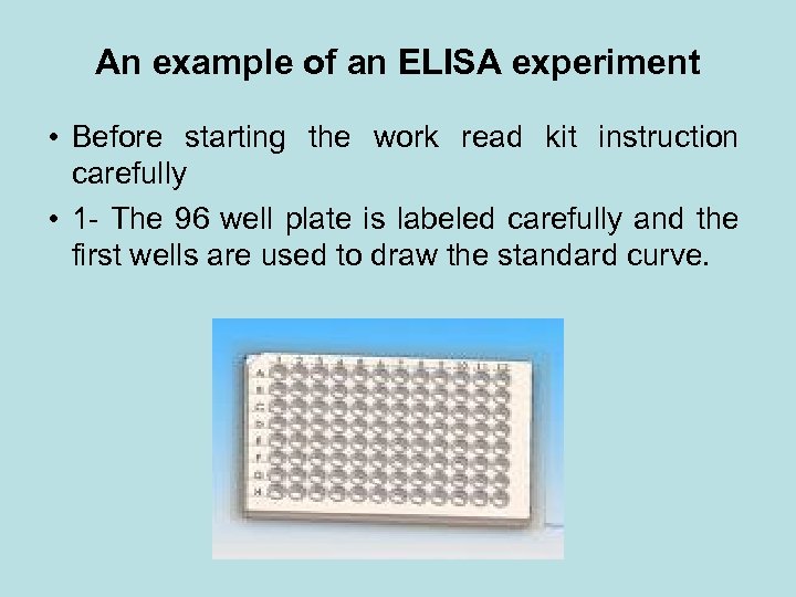 An example of an ELISA experiment • Before starting the work read kit instruction