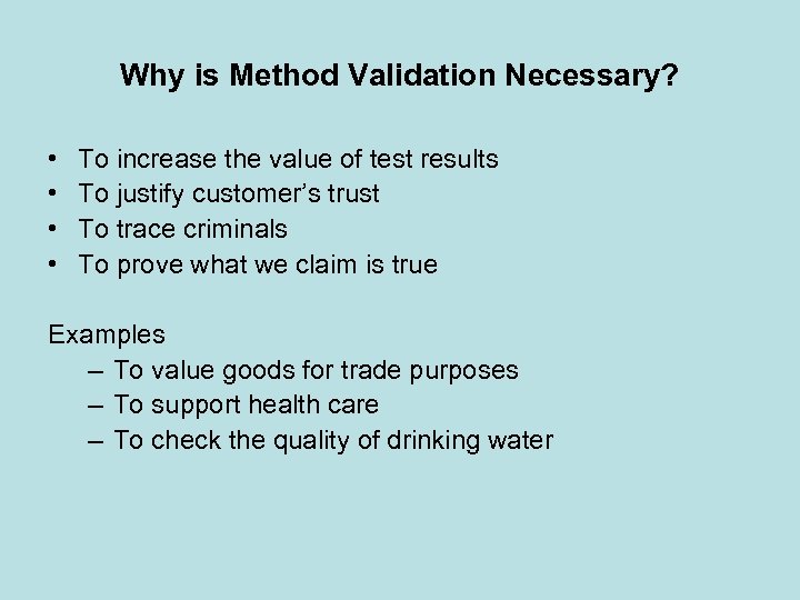 Why is Method Validation Necessary? • • To increase the value of test results