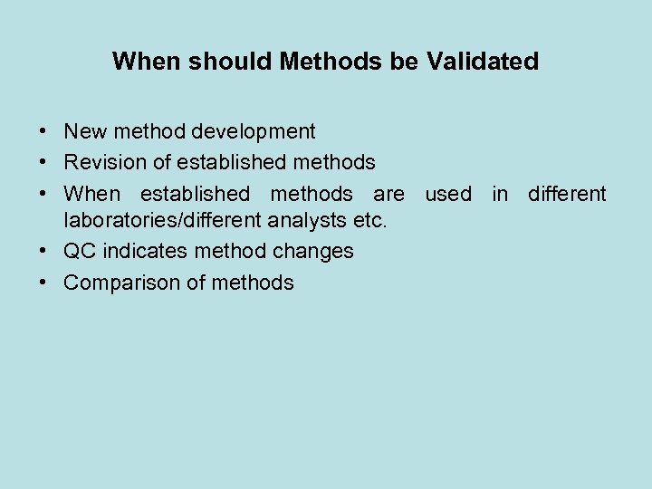 When should Methods be Validated • New method development • Revision of established methods