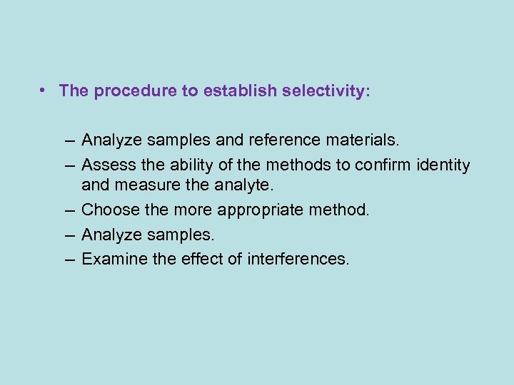  • The procedure to establish selectivity: – Analyze samples and reference materials. –