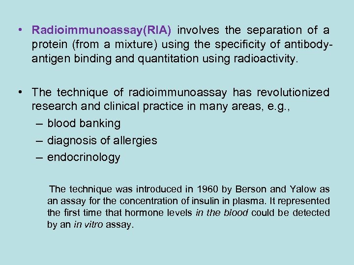  • Radioimmunoassay(RIA) involves the separation of a protein (from a mixture) using the