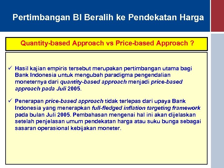 Pertimbangan BI Beralih ke Pendekatan Harga Quantity-based Approach vs Price-based Approach ? ü Hasil