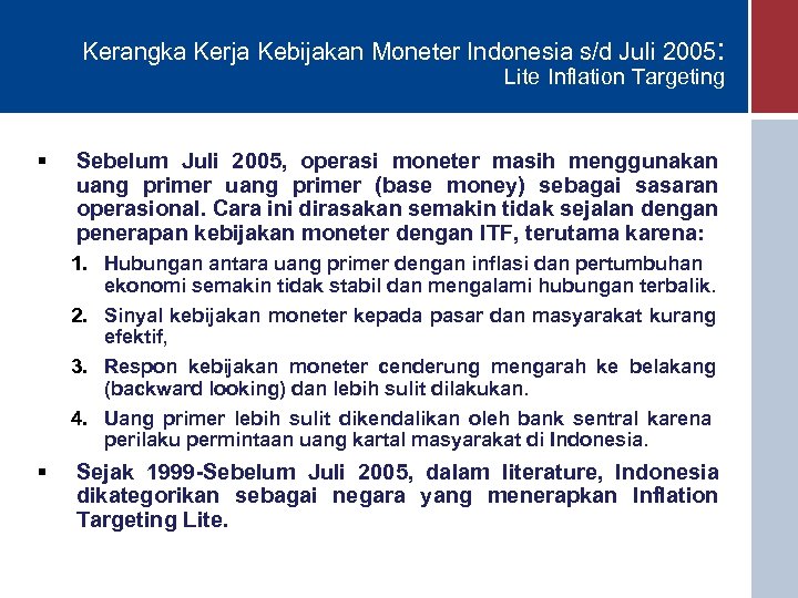 Kerangka Kerja Kebijakan Moneter Indonesia s/d Juli 2005: Lite Inflation Targeting § Sebelum Juli