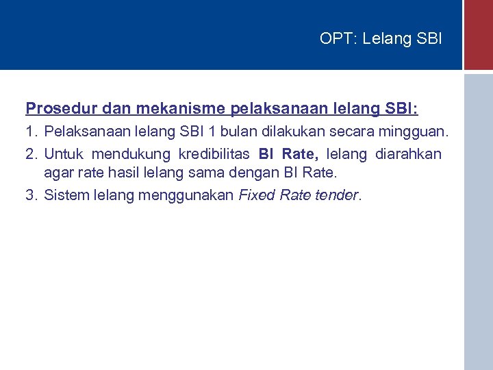 OPT: Lelang SBI Prosedur dan mekanisme pelaksanaan lelang SBI: 1. Pelaksanaan lelang SBI 1