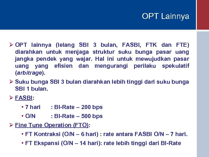 OPT Lainnya Ø OPT lainnya (lelang SBI 3 bulan, FASBI, FTK dan FTE) diarahkan