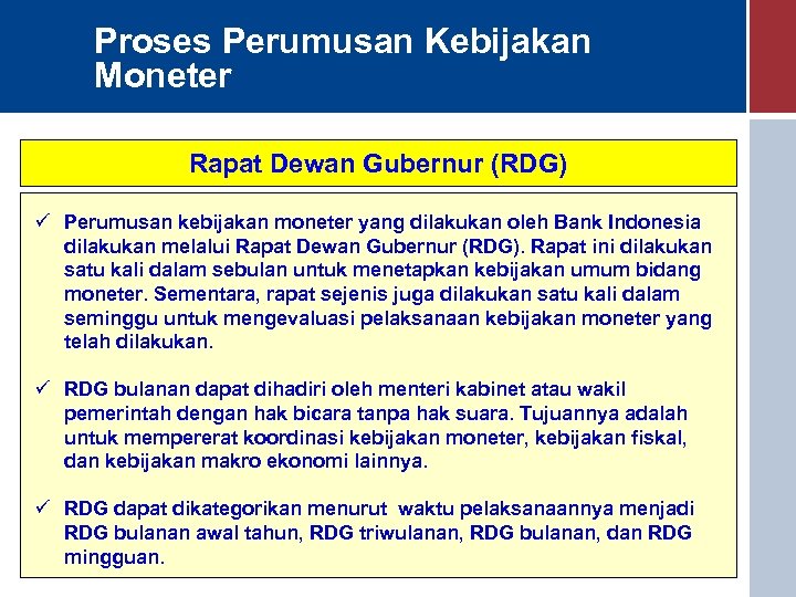 Proses Perumusan Kebijakan Moneter Rapat Dewan Gubernur (RDG) ü Perumusan kebijakan moneter yang dilakukan