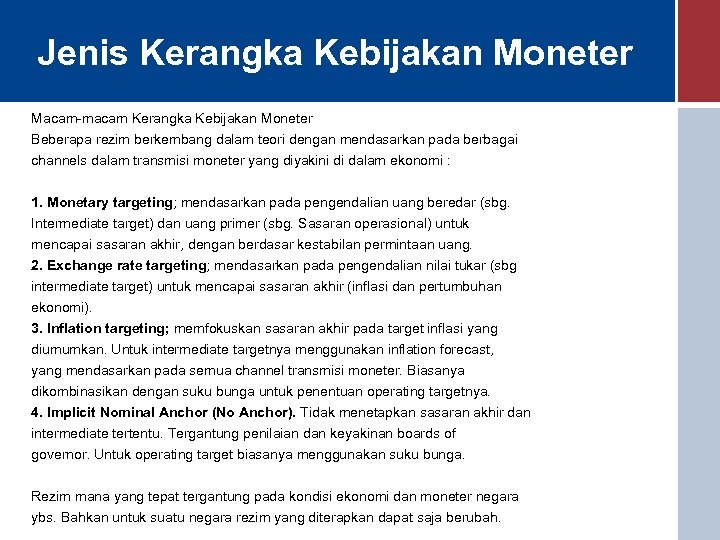 Jenis Kerangka Kebijakan Moneter Macam-macam Kerangka Kebijakan Moneter Beberapa rezim berkembang dalam teori dengan