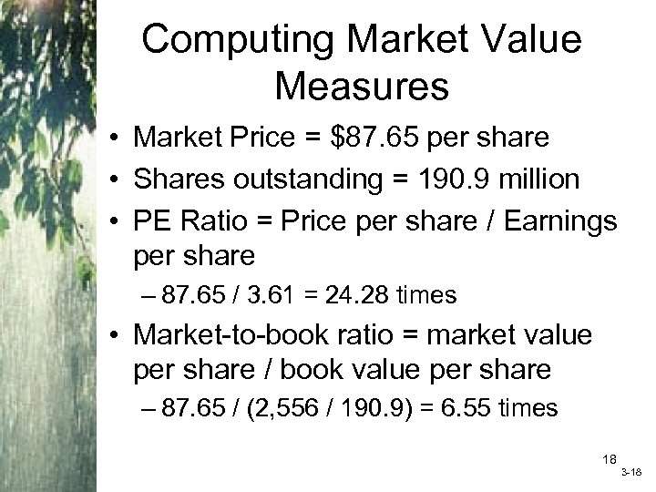 Computing Market Value Measures • Market Price = $87. 65 per share • Shares