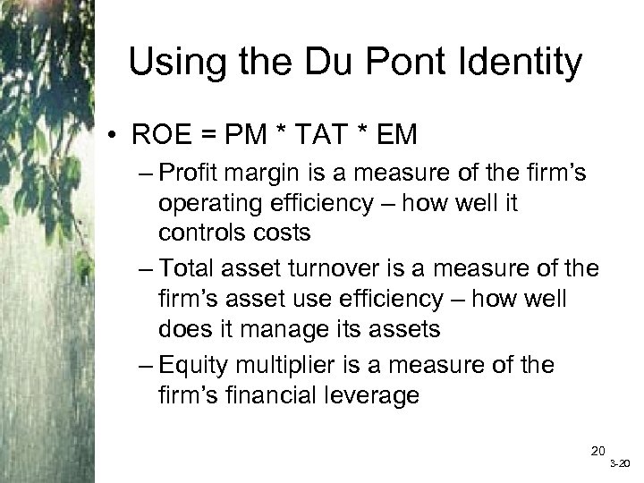 Using the Du Pont Identity • ROE = PM * TAT * EM –