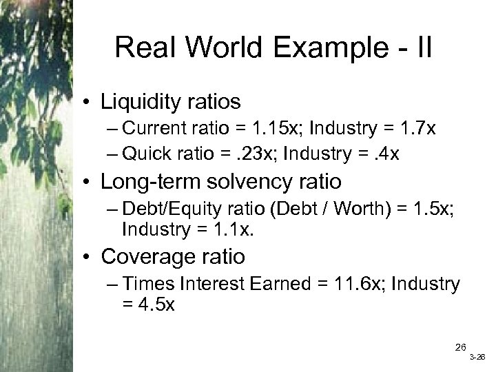 Real World Example - II • Liquidity ratios – Current ratio = 1. 15