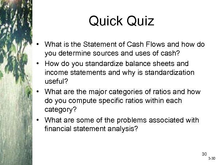 Quick Quiz • What is the Statement of Cash Flows and how do you