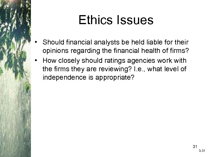 Ethics Issues • Should financial analysts be held liable for their opinions regarding the