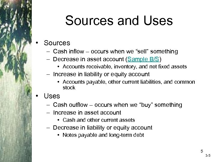 Sources and Uses • Sources – Cash inflow – occurs when we “sell” something