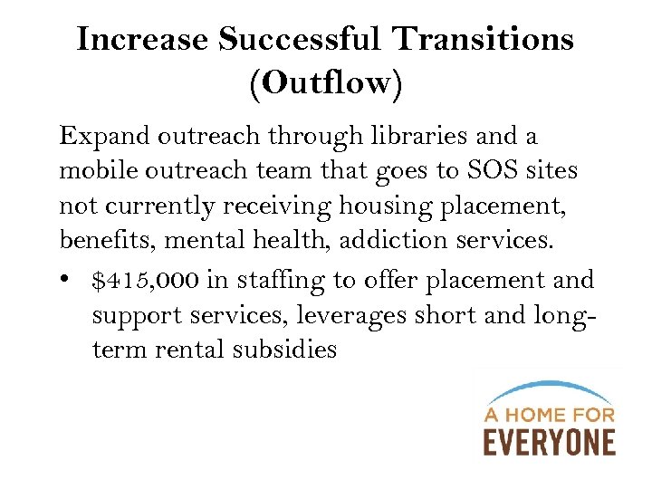 Increase Successful Transitions (Outflow) Expand outreach through libraries and a mobile outreach team that