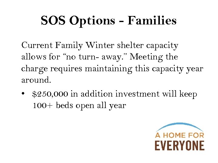 SOS Options - Families Current Family Winter shelter capacity allows for “no turn- away.