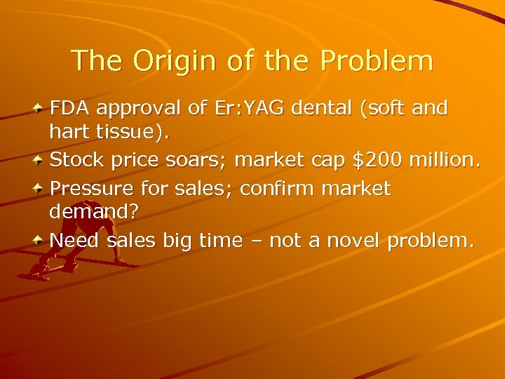 The Origin of the Problem FDA approval of Er: YAG dental (soft and hart