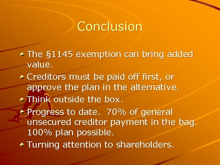 Conclusion The § 1145 exemption can bring added value. Creditors must be paid off